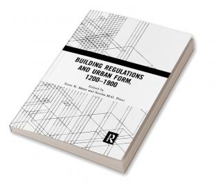 Building Regulations and Urban Form 1200-1900