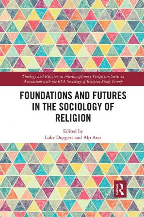 Foundations and Futures in the Sociology of Religion