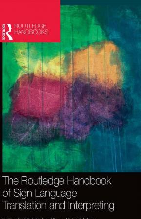 Routledge Handbook of Sign Language Translation and Interpreting