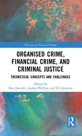 Organised Crime Financial Crime and Criminal Justice