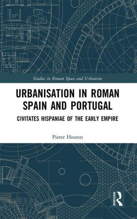 Urbanisation in Roman Spain and Portugal