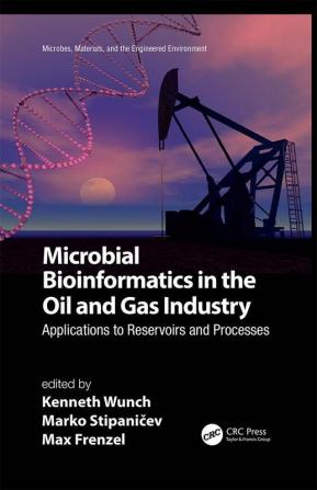 Microbial Bioinformatics in the Oil and Gas Industry