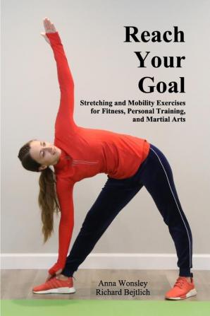 Reach Your Goal: Stretching & Mobility Exercises for Fitness Personal Training & Martial Arts