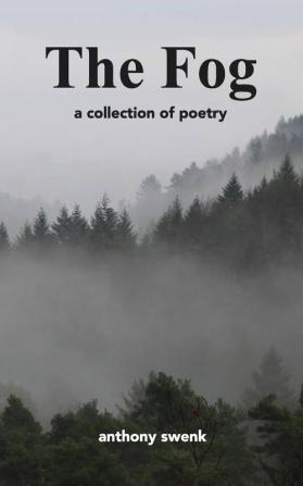 The Fog: A collection of poetry about uncertainty and transition