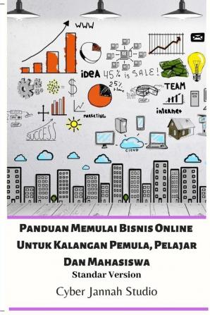 Panduan Memulai Bisnis Online Untuk Kalangan Pemula Pelajar Dan Mahasiswa Standar Version