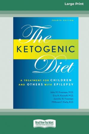 Ketogenic Diet: A Treatment for Children and Others with Epilepsy 4th Edition (16pt Large Print Edition)