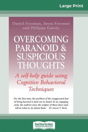 Overcoming Paranoid & Suspicious Thoughts (16pt Large Print Edition)