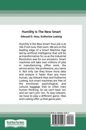 Humility Is the New Smart: Rethinking Human Excellence in the Smart Machine Age (16pt Large Print Edition)