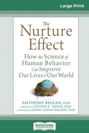 The Nurture Effect: How the Science of Human Behavior Can Improve Our Lives and Our World (16pt Large Print Edition)