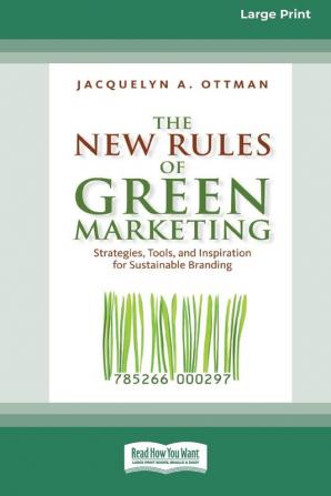 The New Rules of Green Marketing: Strategies Tools and Inspiration for Sustainable Branding (16pt Large Print Edition)