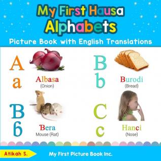 My First Hausa Alphabets Picture Book with English Translations: Bilingual Early Learning & Easy Teaching Hausa Books for Kids: 1 (Teach & Learn Basic Hausa Words for Children)