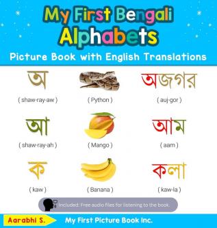 My First Bengali Alphabets Picture Book with English Translations: Bilingual Early Learning & Easy Teaching Bengali Books for Kids: 1 (Teach & Learn Basic Bengali Words for Children)