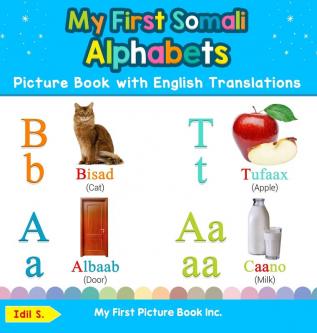 My First Somali Alphabets Picture Book with English Translations: Bilingual Early Learning & Easy Teaching Somali Books for Kids: 1 (Teach & Learn Basic Somali Words for Children)