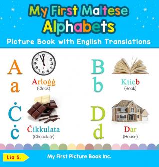 My First Maltese Alphabets Picture Book with English Translations: Bilingual Early Learning & Easy Teaching Maltese Books for Kids: 1 (Teach & Learn Basic Maltese Words for Children)