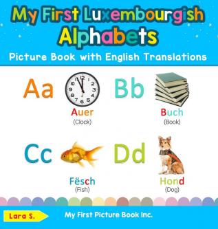 My First Luxembourgish Alphabets Picture Book with English Translations: Bilingual Early Learning & Easy Teaching Luxembourgish Books for Kids: 1 (Teach & Learn Basic Luxembourgish Words for Childr)