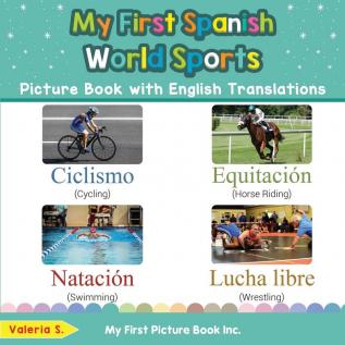 My First Spanish World Sports Picture Book with English Translations: Bilingual Early Learning & Easy Teaching Spanish Books for Kids: 10 (Teach & Learn Basic Spanish Words for Children)