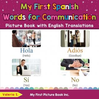 My First Spanish Words for Communication Picture Book with English Translations: Bilingual Early Learning & Easy Teaching Spanish Books for Kids: 21 (Teach & Learn Basic Spanish Words for Children)