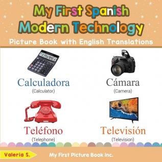 My First Spanish Modern Technology Picture Book with English Translations: Bilingual Early Learning & Easy Teaching Spanish Books for Kids: 22 (Teach & Learn Basic Spanish Words for Children)