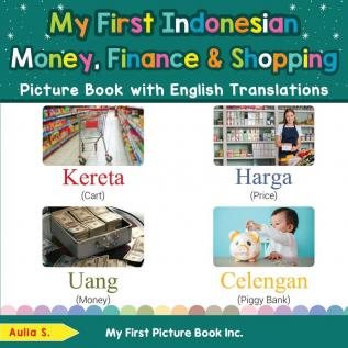 My First Indonesian Money Finance & Shopping Picture Book with English Translations: Bilingual Early Learning & Easy Teaching Indonesian Books for ... & Learn Basic Indonesian Words for Children)