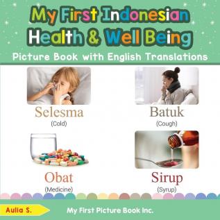 My First Indonesian Health and Well Being Picture Book with English Translations: Bilingual Early Learning & Easy Teaching Indonesian Books for Kids: ... & Learn Basic Indonesian Words for Children)