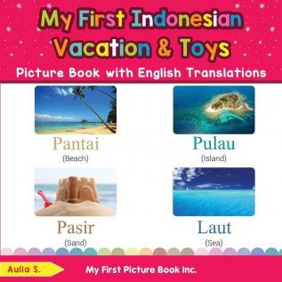 My First Indonesian Vacation & Toys Picture Book with English Translations: Bilingual Early Learning & Easy Teaching Indonesian Books for Kids: 24 (Teach & Learn Basic Indonesian Words for Children)