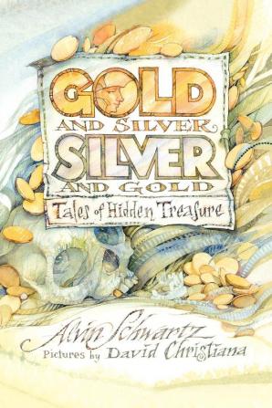 Gold and Silver Silver and Gold: Tales of Hidden Treasure