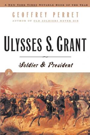 Ulysses S. Grant: Soldier & President (Modern Library (Paperback))