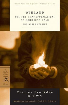 Wieland: or The Transformation: An American Tale and Other Stories (Modern Library Classics)