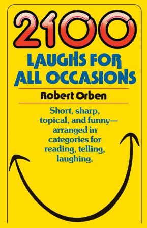 2100 Laughs for All Occasions: Short Sharp Topical and Funny--Arranged in Categories for Reading Telling Laughing