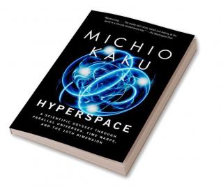 Hyperspace A Scientific Odyssey Through Parallel Universes Time Warps and the 10th Dimension