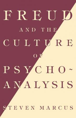 Freud and the Culture of Psychoanalysis (PR ONLY) (Studies in the Transition from Victorian Humanism to Moderni)