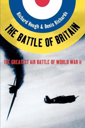 The Battle of Britain – The Greatest Air Battle of World War II