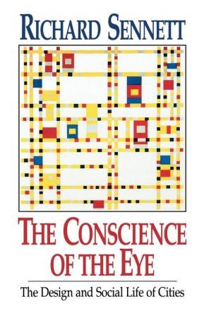 The Conscience of the Eye: The Design and Social Life of Cities /