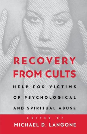 Recovery From Cults – Help for Victims of Psychological & Spiritual Abuse (Paper): Help for Victims of Psychological and Spiritual Abuse