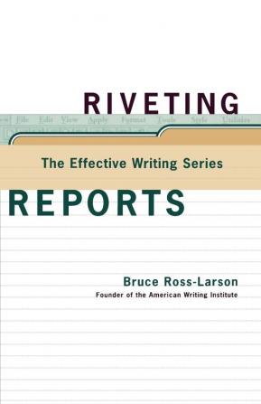 Riveting Reports (The Effective Writing Series)