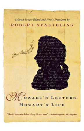 Mozart′s Letters Mozart′s Life – Selected Letters