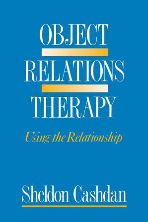 Object Relations Therapy – Using the Relationship