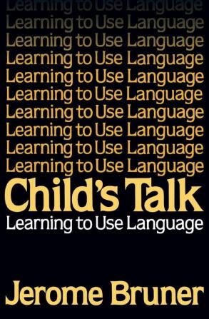 Child's Talk: Learning to Use Language