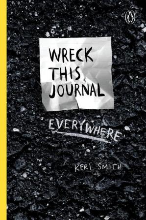 Wreck This Journal Everywhere To Create Is to Destroy