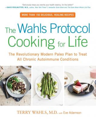 The Wahls Protocol Cooking for Life