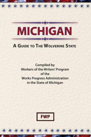 Michigan : A Guide to the Wolverine State (American Guide)