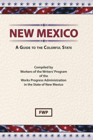 New Mexico : A Guide to the Colorful State: NM (American Guide)