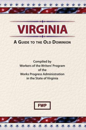 Virginia: A Guide to the Old Dominion (American Guide)