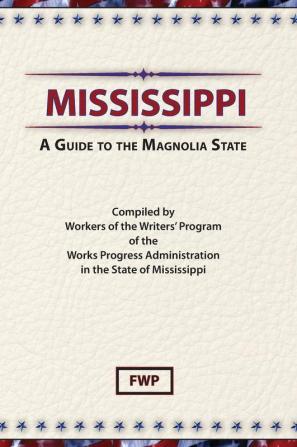 Mississippi a Guide to the Magnolia State (American Guide)