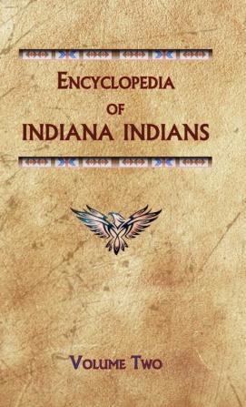 Encyclopedia of Indiana Indians (Volume Two): IN2 (Encyclopedia of Native Americans)