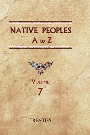 Native Peoples A to Z (Volume Seven): A Reference Guide to Native Peoples of the Western Hemisphere: 7