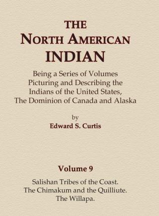 The North American Indian Volume 9 - Salishan Tribes of the Coast The Chimakum and The Quilliute The Willapa