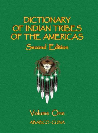 Dictionary of Indian Tribes of the Americas (Volume One): 1