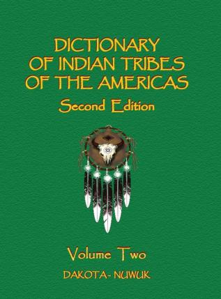 Dictionary of Indian Tribes of the Americas (Volume Two): 2