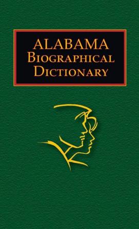 Alabama Biographical Dictionary (State Biographical Dictionaries)